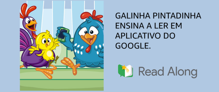 Galinha Pintadinha ensina a ler em aplicativo do Google