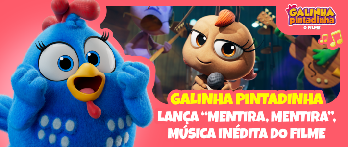 Galinha Pintadinha lança o videoclipe “Mentira, Mentira”, música inédita de seu primeiro filme